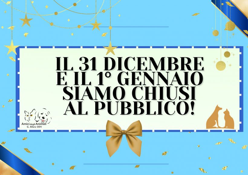 Chiusura al pubblico 31 dicembre e 1 gennaio!